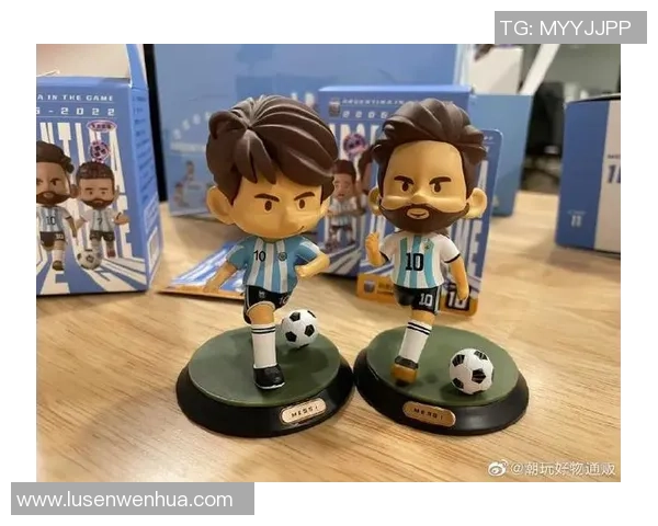 梅西足球明星手办的魅力与收藏价值探讨 梅西足球明星手办的魅力与收藏价值探讨